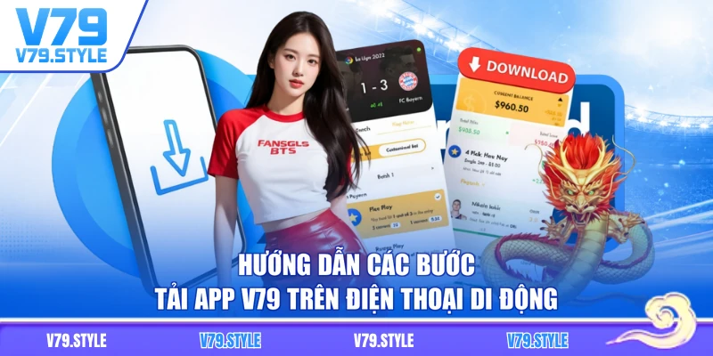 Hướng dẫn các bước tải app V79 trên điện thoại di động